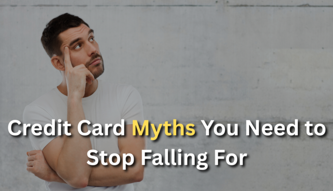 Credit Card Myths You Need to Stop Falling For