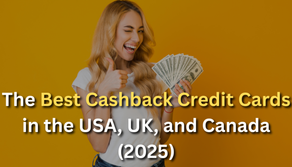 The Best Cashback Credit Cards in the USA, UK, and Canada (2025)