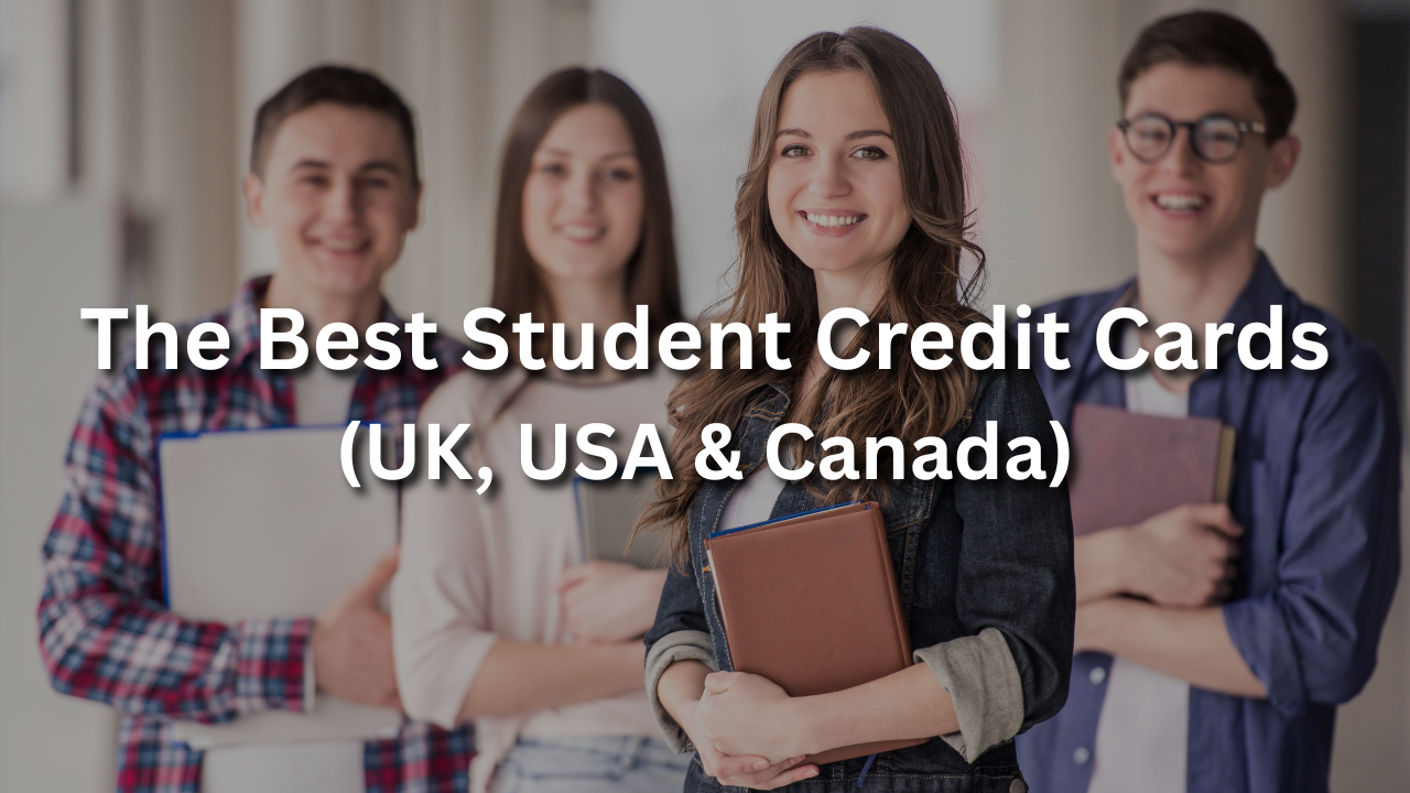 The Best Student Credit Cards (UK, USA & Canada) - Easy Approval for 2025