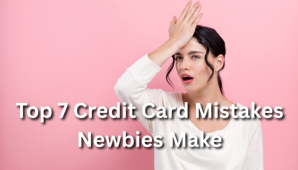 Top-7-Credit-Card-Mistakes-Newbies-Make