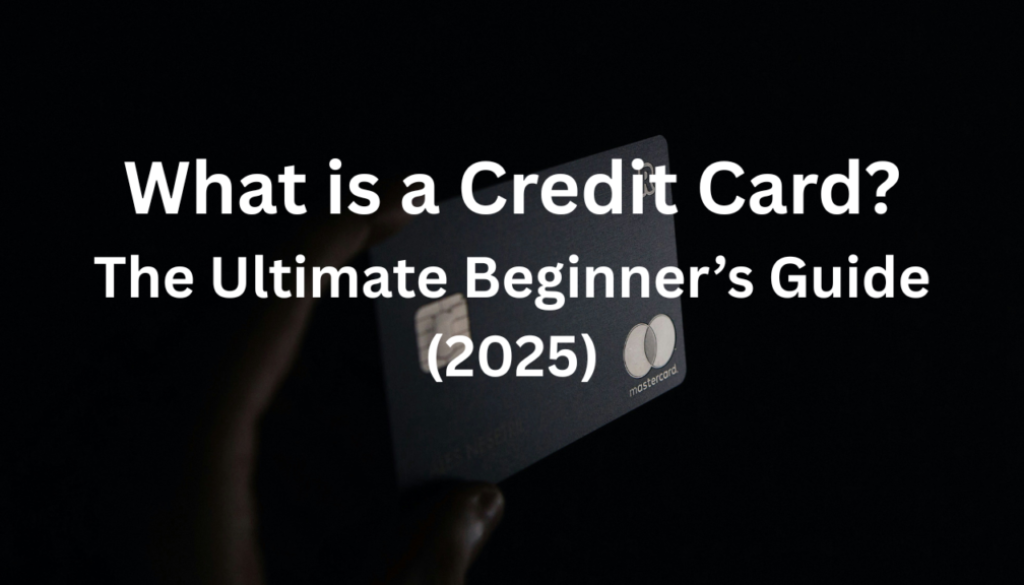 What is a Credit Card The Ultimate Beginner’s Guide (2024)