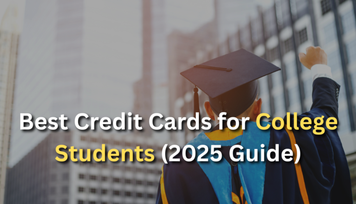 Best Credit Cards for College Students (2025 Guide)