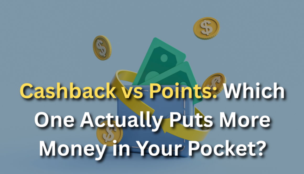 Cashback vs Points Which One Actually Puts More Money in Your Pocket