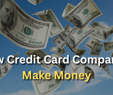 How Credit Card Companies Make Money